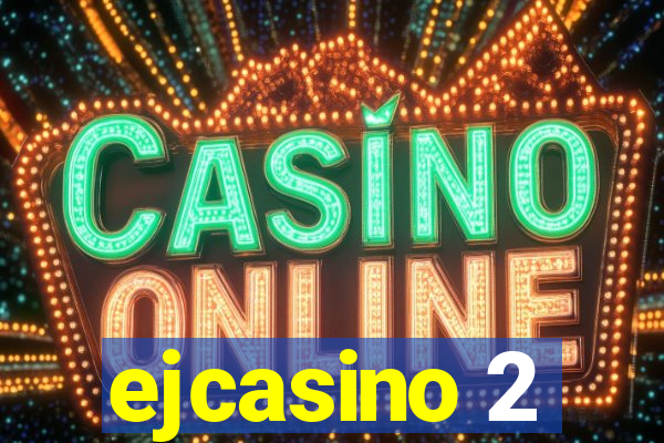 ejcasino 2